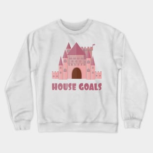 House Goals Crewneck Sweatshirt